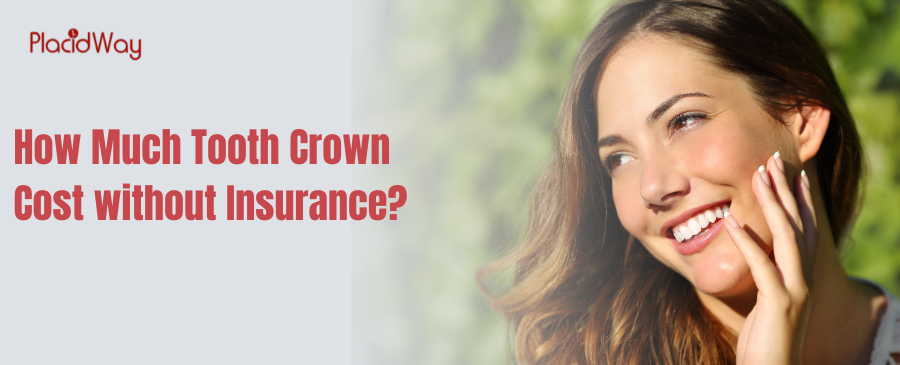 How Much Tooth Crown Cost without Insurance