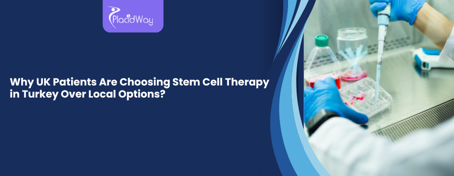 Why UK Patients Are Choosing Stem Cell Therapy in Turkey Over Local Options?