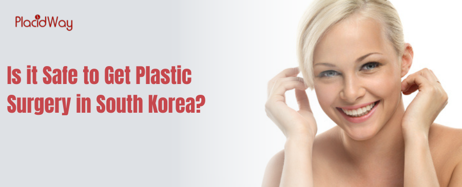 is it safe to get plastic surgery in south korea