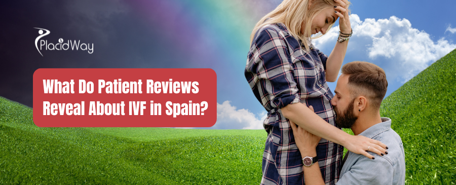 IVF Treatments in Spain Reviews from Real Patients