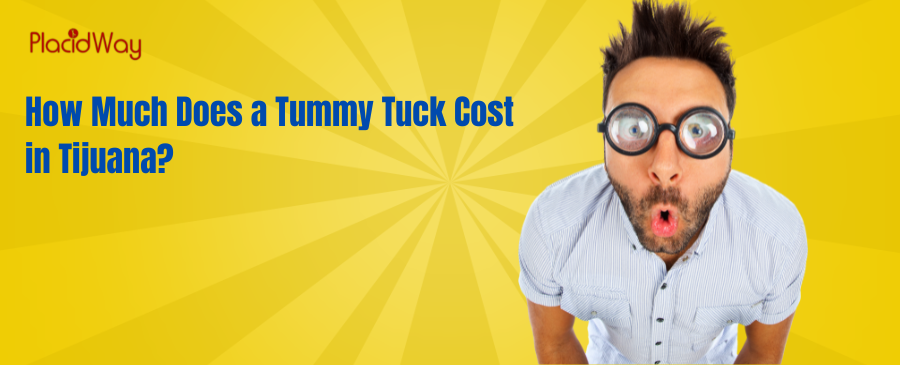 How Much Does a Tummy Tuck Cost in Tijuana?