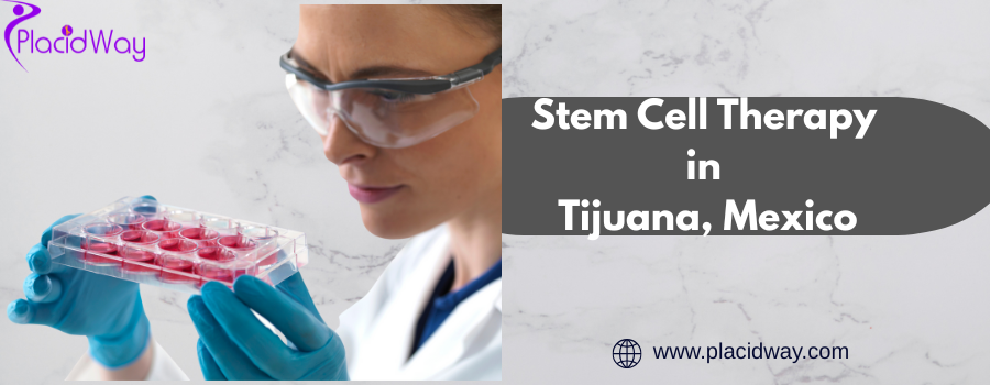 Stem Cell Therapy in Tijuana, Mexico