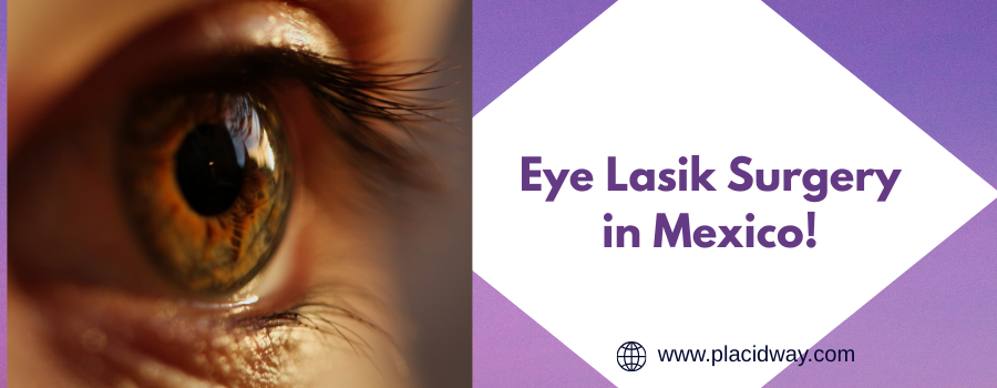 Eye Lasik Surgery  in Mexico!